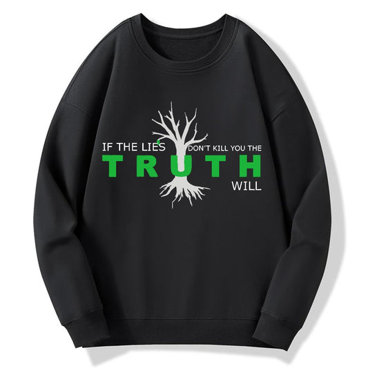 If The Lies Don't Kill You The Truth Will！Geek Cotton Sweatshirt