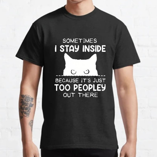 Sometimes I Stay Inside Because It's Just Too People Out There Geeky T-Shirt