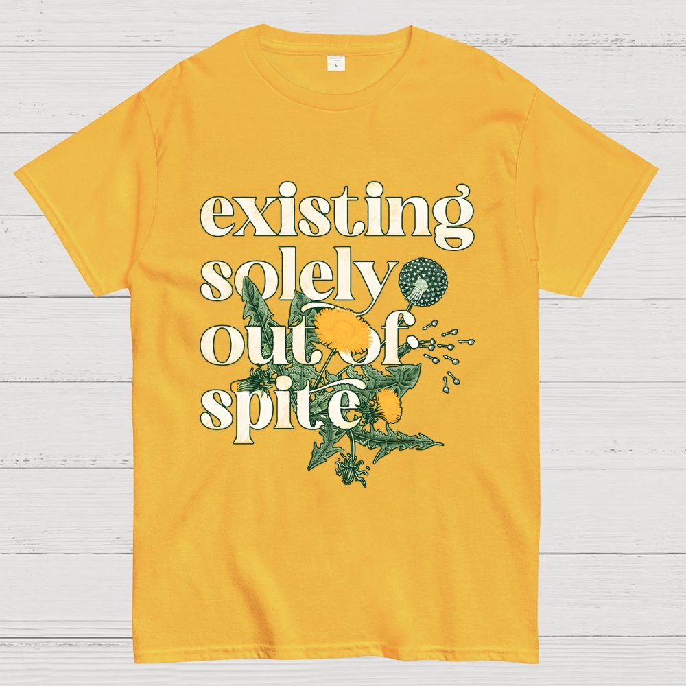 Existing Solely Out Of Spite Geek T-Shirt