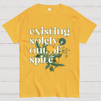 Existing Solely Out Of Spite Geek T-Shirt