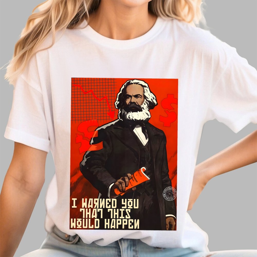 Warned You This Would Happen Karl Marx  Geek T-Shirt