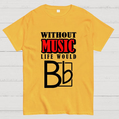 Without Music Life Would B Flat Geek T-Shirt