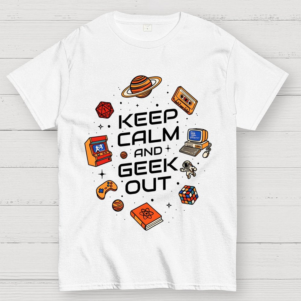 Keep Calm And Geek Out Geek T-Shirt