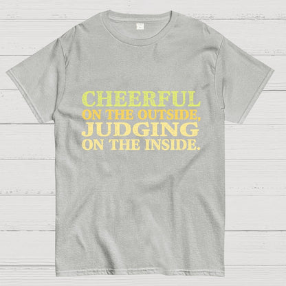 Cheerful On The Outside, Judging On The Inside. Geek T-Shirt