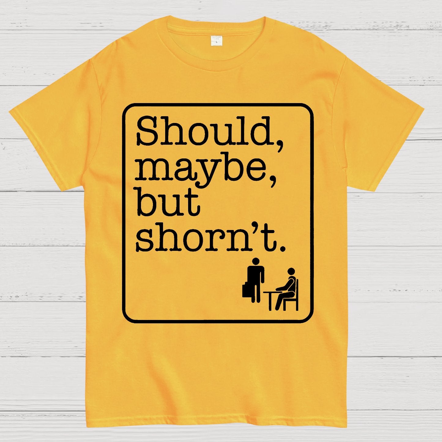 Should, Maybe, But Shorn't Geek T-Shirt