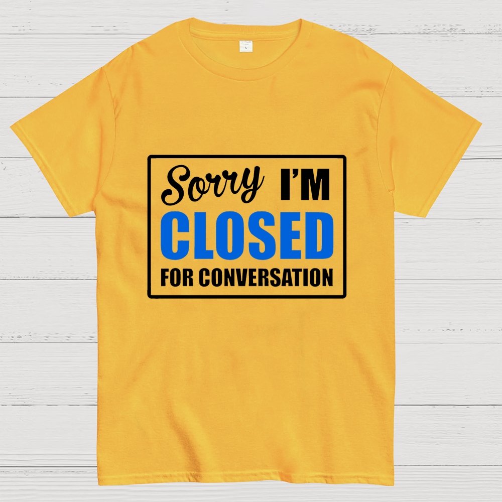 Sorry Closed For Conversation Geek T-Shirt