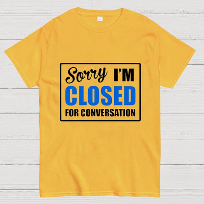 Sorry Closed For Conversation Geek T-Shirt