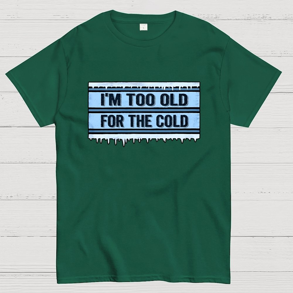 Too Old for the Cold Geek T-Shirt