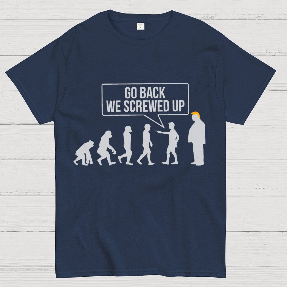 Go Back  We Screwed Up Geek T-Shirt