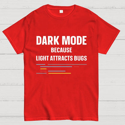 Dark Mode Because Light Attracts Bugs Unisex Geek T-Shirt