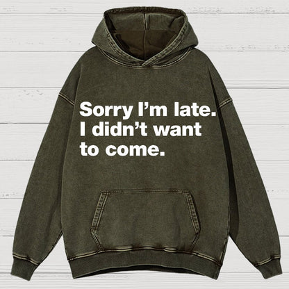 Sorry I'm Late. I Didn't Want To Come Vintage Distressed Hoodie