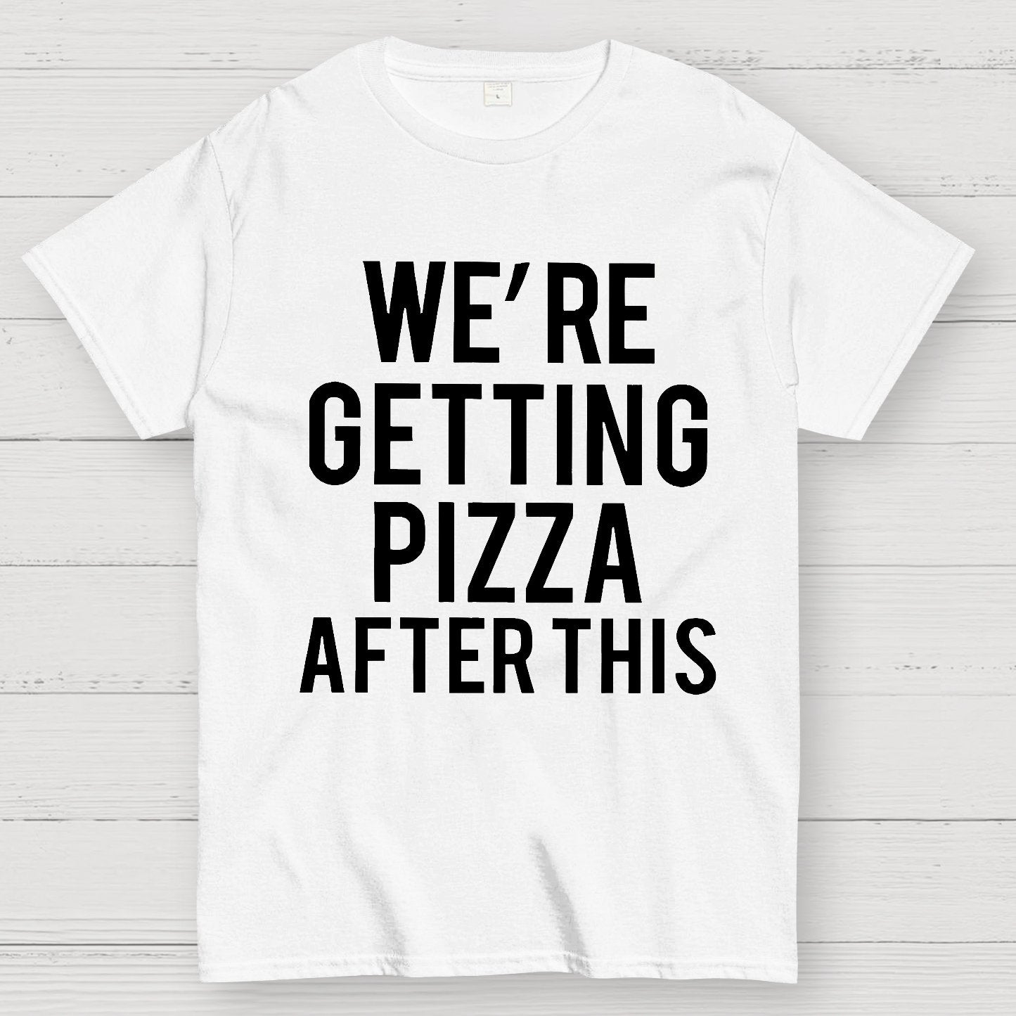 We‘re Getting Pizza After This Geek T-Shirt