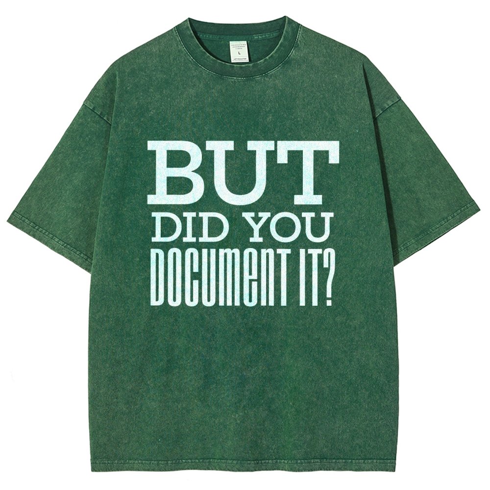But Did You Document It Vintage Distressed T-shirt