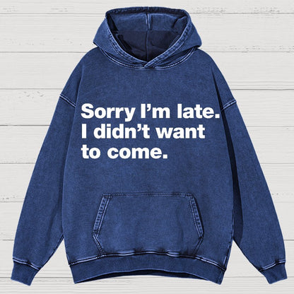 Sorry I'm Late. I Didn't Want To Come Vintage Distressed Hoodie