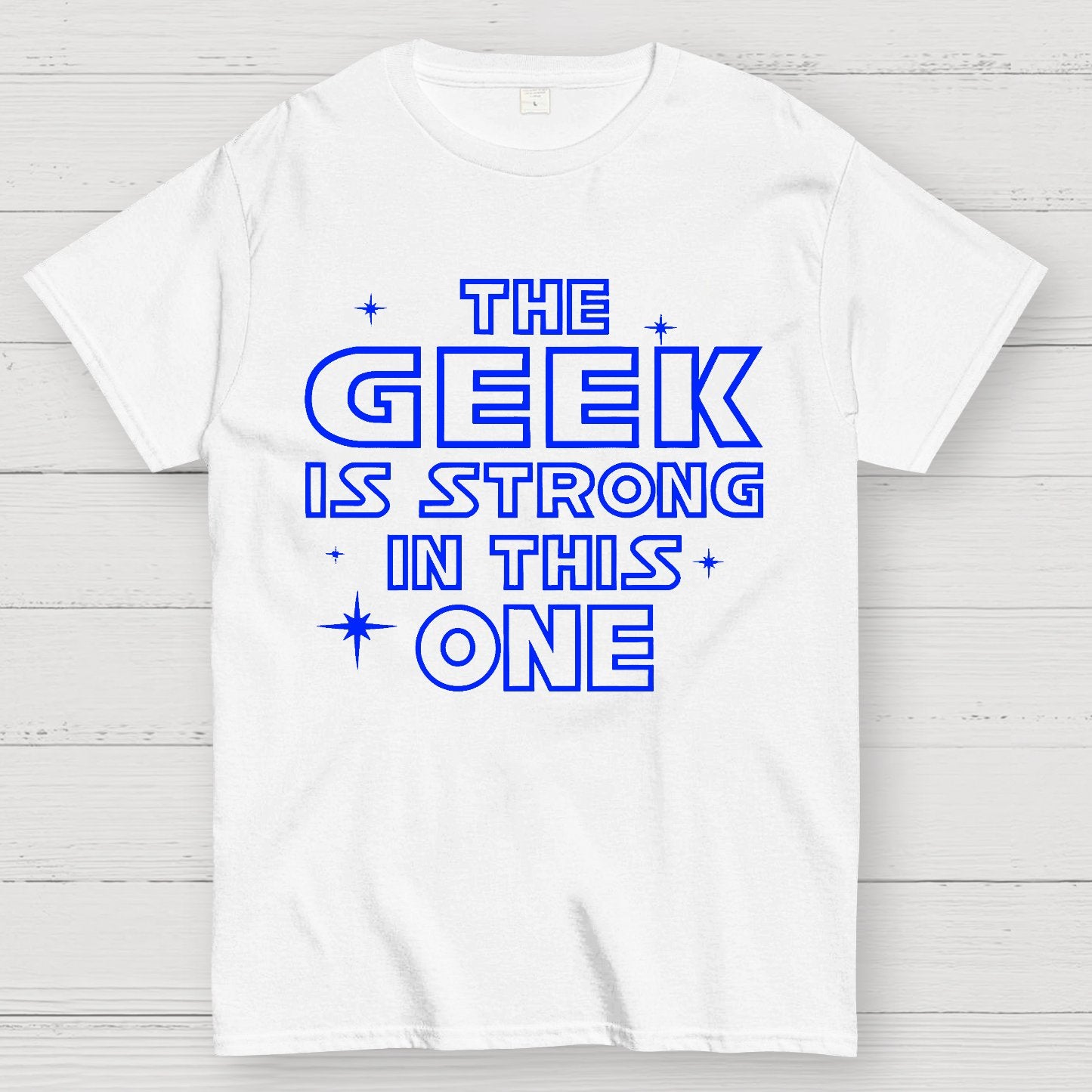 The Geek is Strong in This One Geek T-Shirt