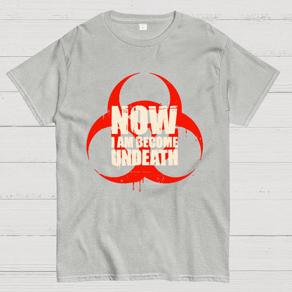 Now I am become Undeath Geek T-Shirt