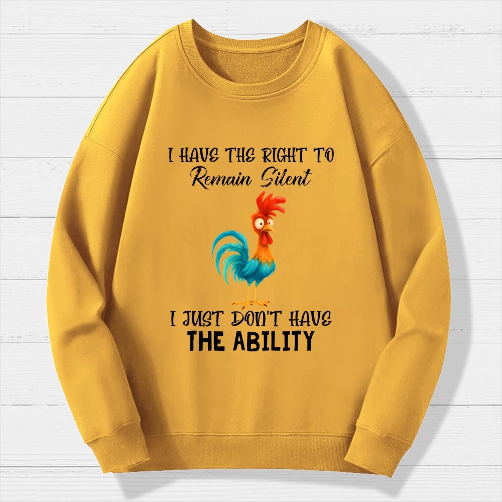 I have the Right to Remain Silent I Just Don't have the Ability Geek Cotton Sweatshirt