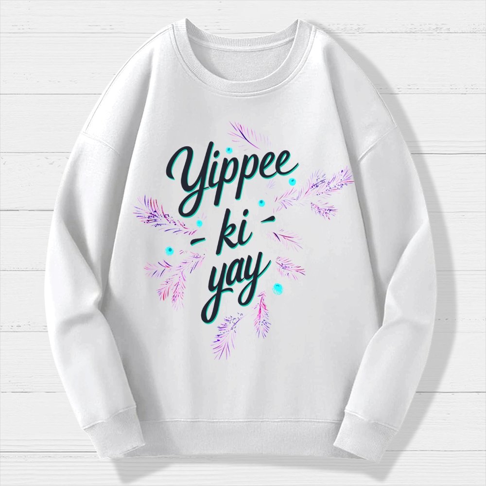 Yippee-Ki-Yay Geek Cotton Sweatshirt