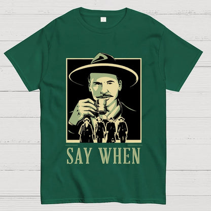 Say When Geek T-Shirt