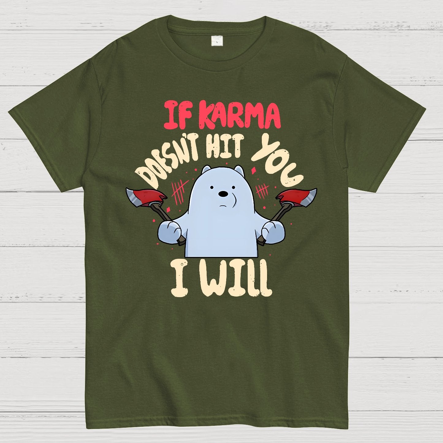 If karma doesn't hit you i will Geek T-Shirt