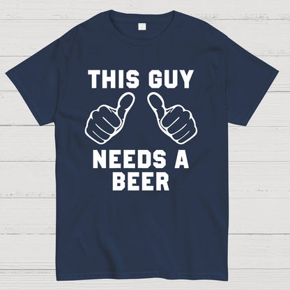 This Guy Needs A Beer Geek T-Shirt