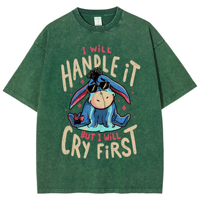 I'll Handle It But I Will Cry First  Vintage Distressed T-shirt