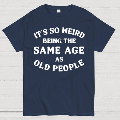 Same Age As Old People Geek T-Shirt