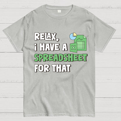 Relax I Have a Spreadsheet For That Geek T-Shirt