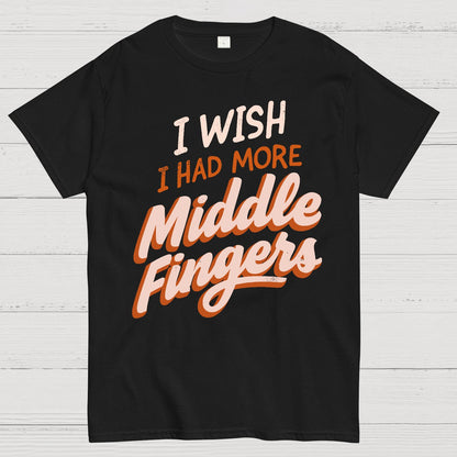 I Wish I Had More Middle Fingers Geek T-Shirt