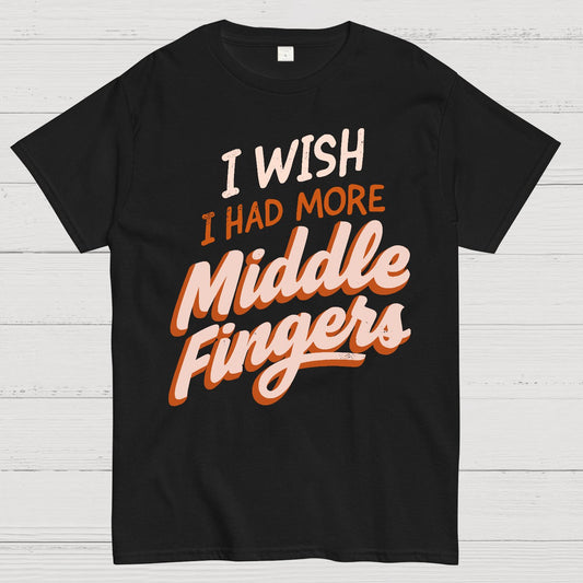 I Wish I Had More Middle Fingers Geek T-Shirt