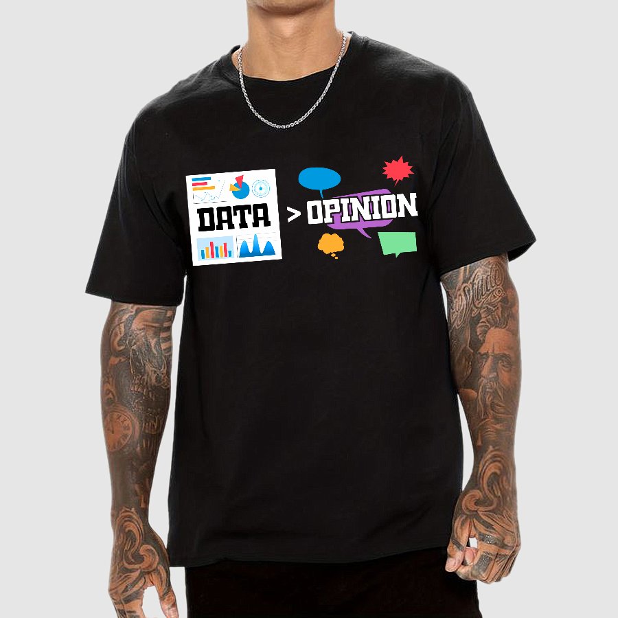 Data is more important than opinions. Analysts and data science Geek T-Shirt