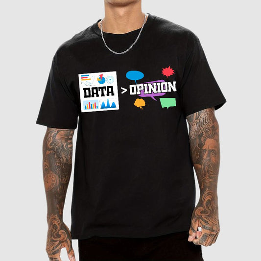 Data is more important than opinions. Analysts and data science Geek T-Shirt