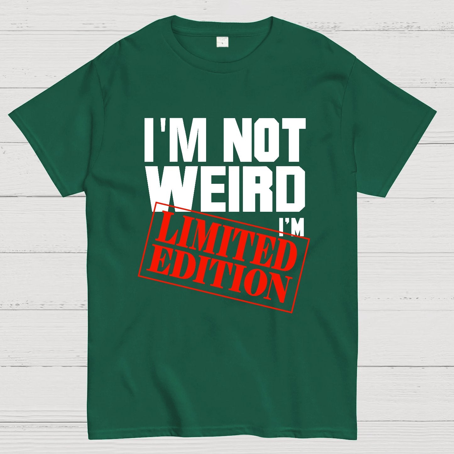 I'm Not Weird, I'm Limited Edition Geek T-Shirt
