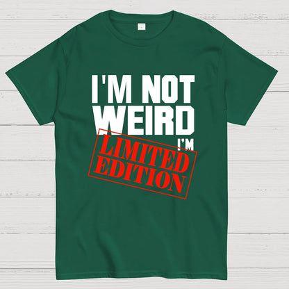I'm Not Weird, I'm Limited Edition Geek T-Shirt