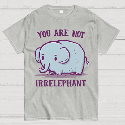 You Are Not Irrelephant Geek T-Shirt