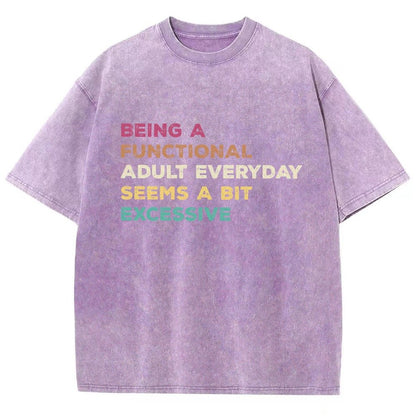 Being A Functional Adult Everyday Seems A Bit Excessive Adult Humor Vintage Distressed T-shirt