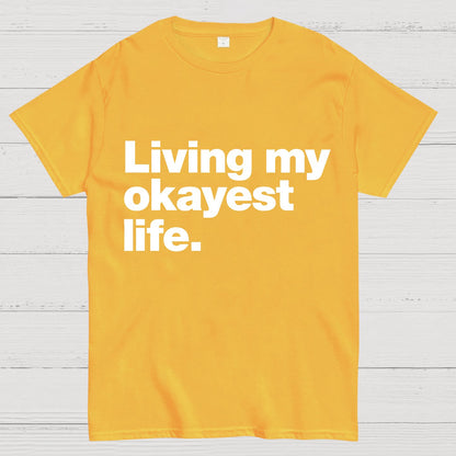 Living My Okayest Life Geeky T-Shirt