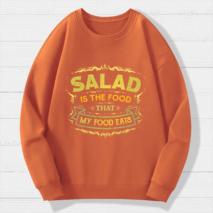 Salad Is The Food That My Food Eats Geek Cotton Sweatshirt