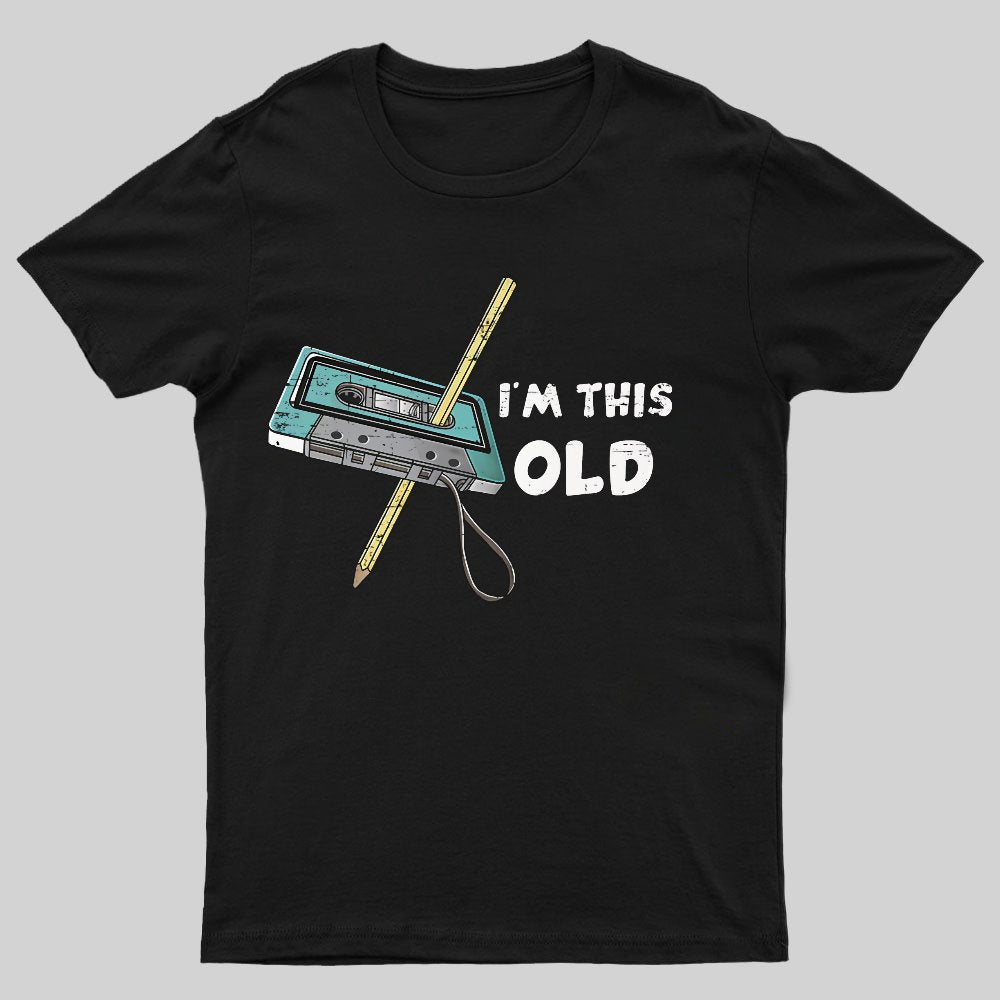 I鈥榤 This Old 鈥橤eeky T-Shirt