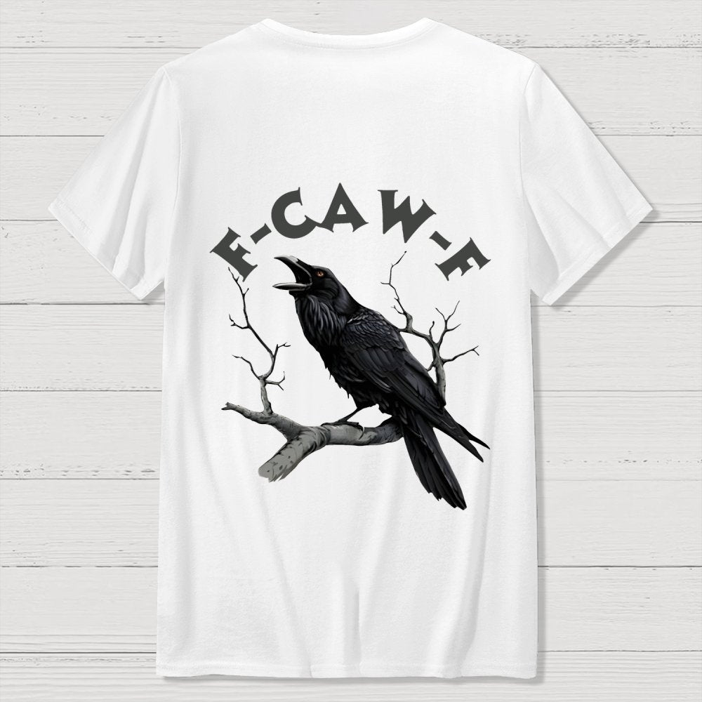 F-Caw-F Funny Crow Unisex Back Printing Geek T-Shirt