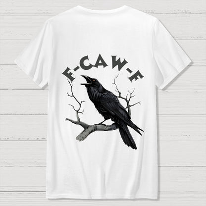 F-Caw-F Funny Crow Unisex Back Printing Geek T-Shirt