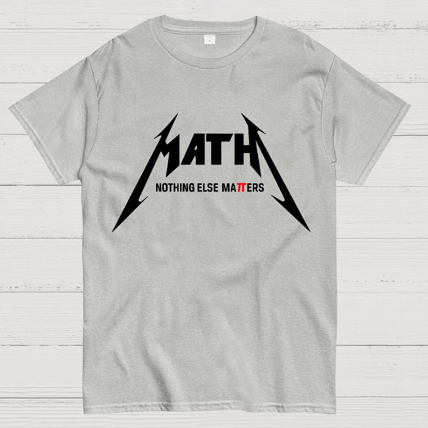 Math，Nothing Else Matters. Geek T-Shirt