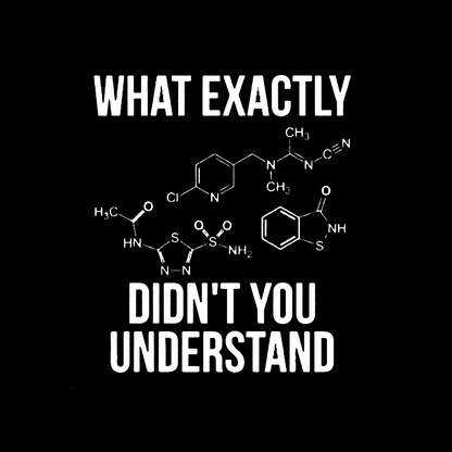 What Exactly Didn't You Understand Geeky T-Shirt