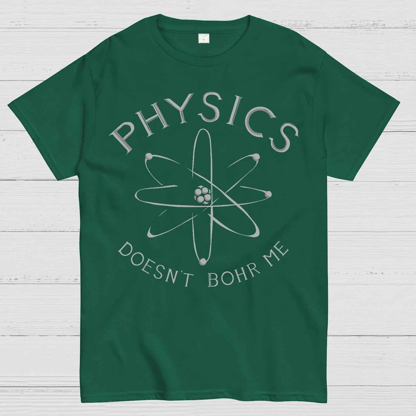 Physics Doesn't Bohr Me Geek T-Shirt