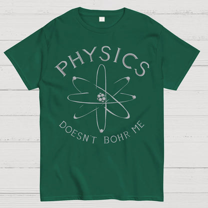 Physics Doesn't Bohr Me Geek T-Shirt