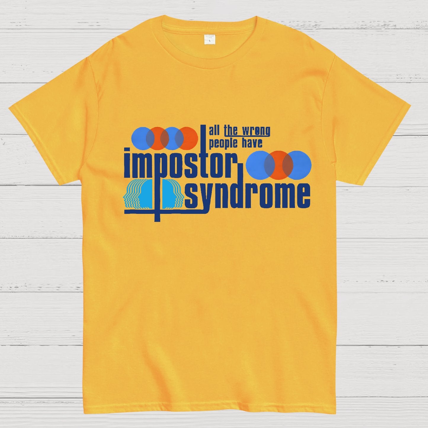All The Wrong People Have Impostor Syndrome Geek T-Shirt