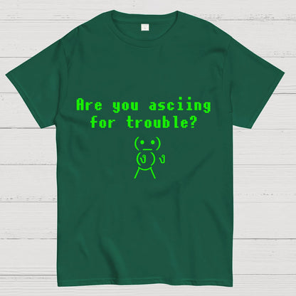 Are You ASCIING For Trouble Geeky T-Shirt
