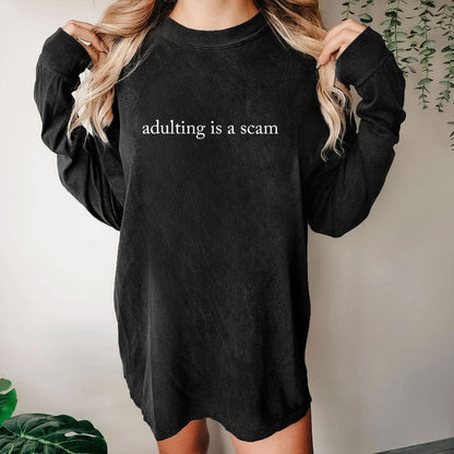 Adulting Is A Scam Washed Long Sleeve Tee