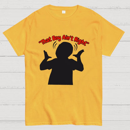 That Boy Ain't Right Unisex Geek T-Shirt