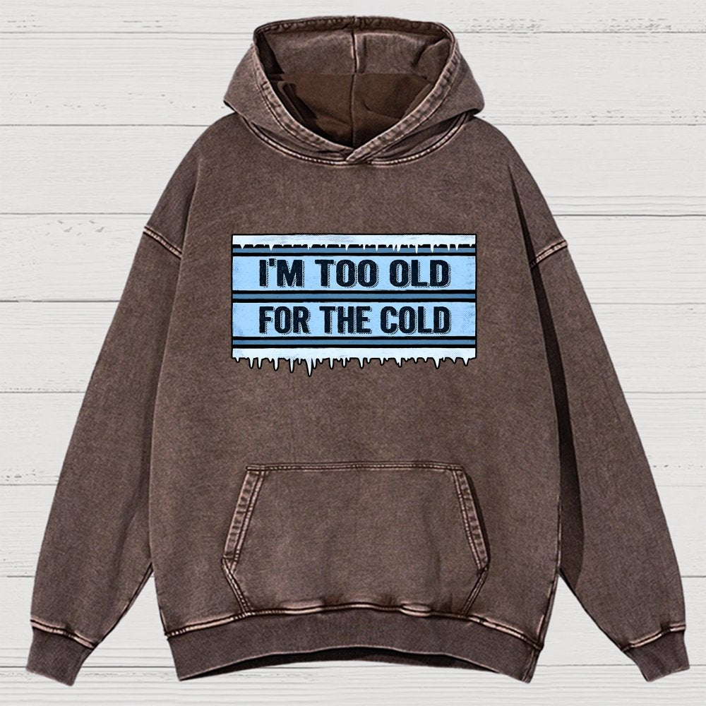 Too Old For The Cold Vintage Distressed Hoodie